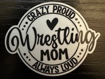 Crazy Proud Wrestling Mom