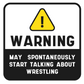 WARNING! ... Talk about wrestling