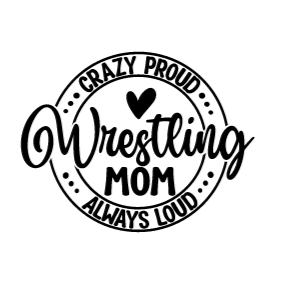 Crazy Proud Wrestling Mom